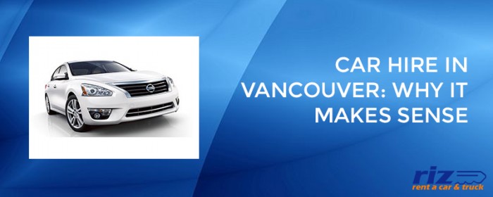 Car-hire-in-Vancouver-Why-it-makes-sense