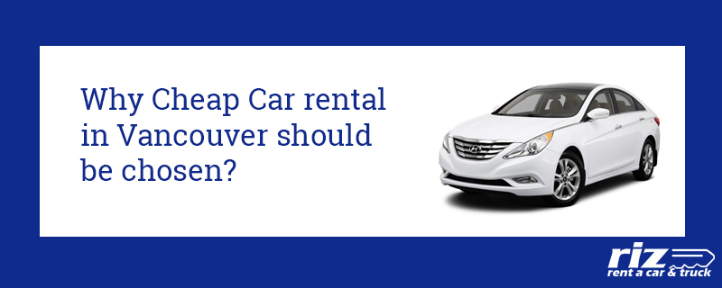 Why-Cheap-Car-rental-in-Vancouver-should-be-chosen