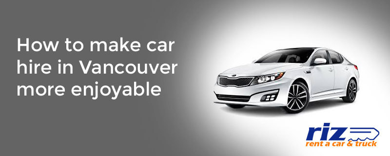 How-to-make-car-hire-in-Vancouver-more-enjoyable